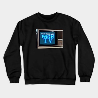 STAY HOME AND WATCH TV #1 Crewneck Sweatshirt